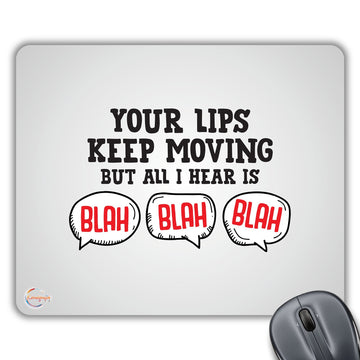 CP365 Your Lips Keep Moving BUT All I Hear is Blah Blah Blah Novelty Gift Printed PC Laptop Computer Mouse Mat Pad