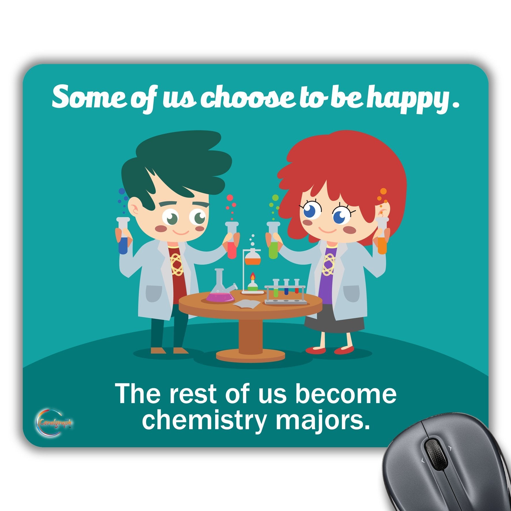 CP085 Some of Us Choose to Be Happy, The Rest of us Become Chemistry Majors Novelty Gift Printed PC Laptop Computer Mouse Mat Pad