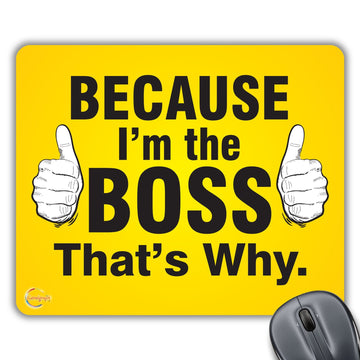 CP097 Because I'm The Boss Novelty Gift Printed PC Laptop Computer Mouse Mat Pad