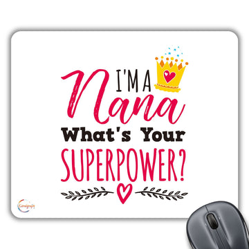 CP511 I'm A Nana What's Your Superpower? Novelty Gift Printed PC Laptop Computer Mouse Mat Pad