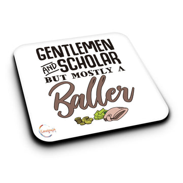 ER497 Gentlemen And Scholar But Mostly A Baller Novelty Present Gift Printed MDF Wooden Coaster