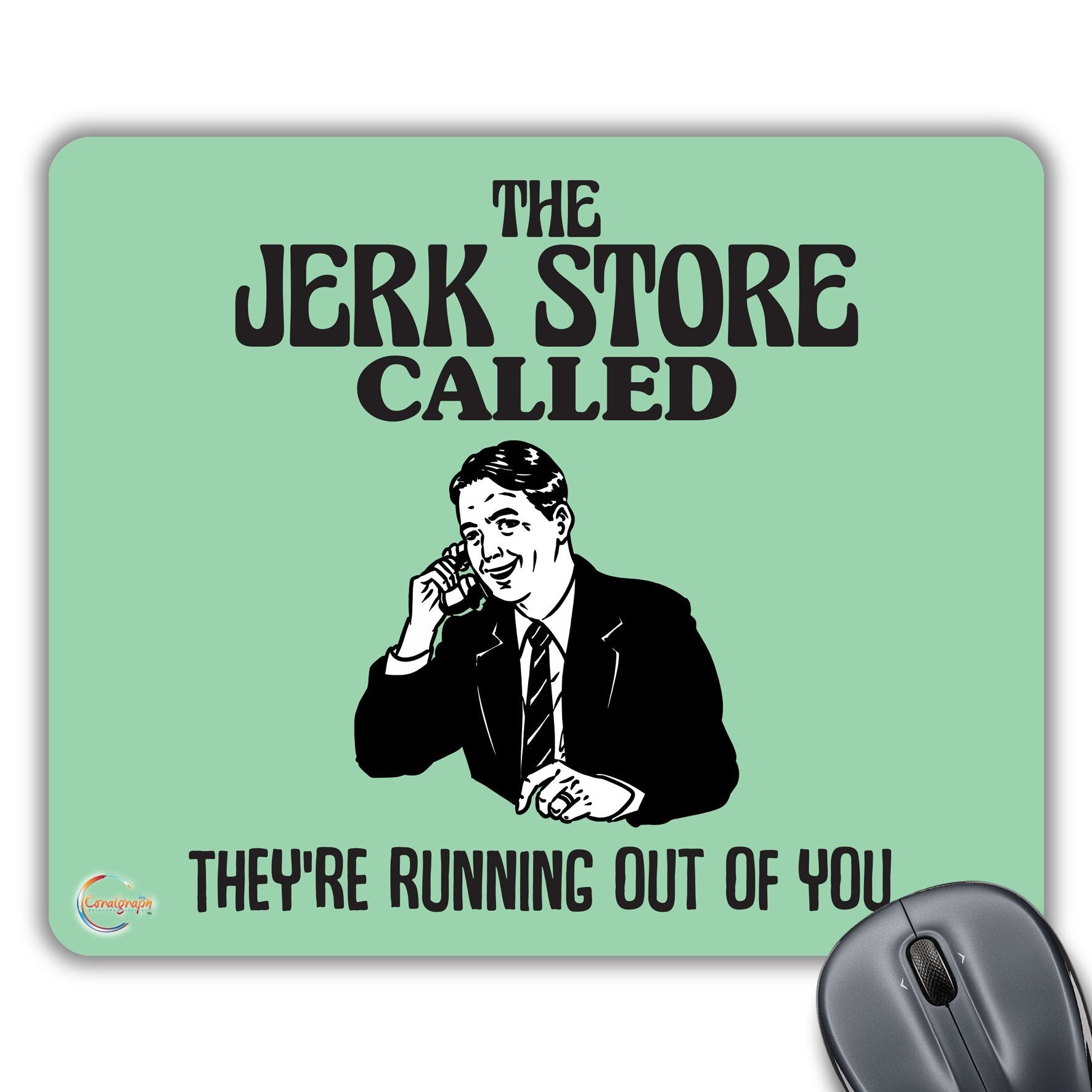 CP143 The Jerk Store Called They're Running Out of You Novelty Gift Printed PC Laptop Computer Mouse Mat Pad
