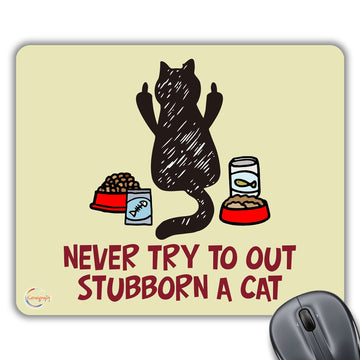 CP388 Never Try to OUTSTUBBORN A CAT Novelty Gift Printed PC Laptop Computer Mouse Mat Pad