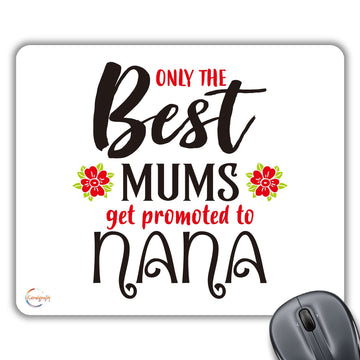 CP547 Only The Best Mums Get Promoted to Nana Novelty Gift Printed PC Laptop Computer Mouse Mat Pad