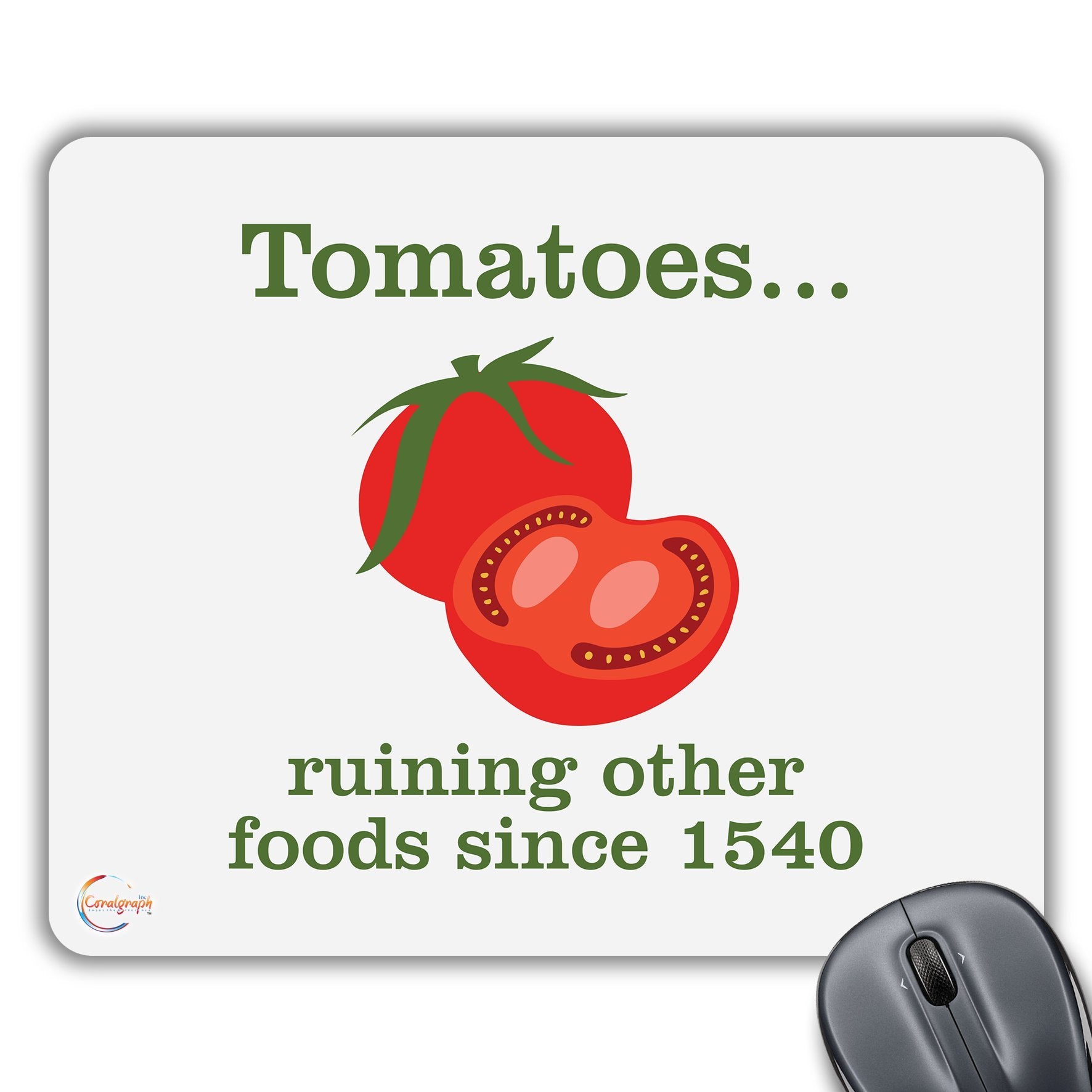 CP286 Tomatoes Ruining Other Foods Since 1540 Novelty Gift Printed PC Laptop Computer Mouse Mat Pad