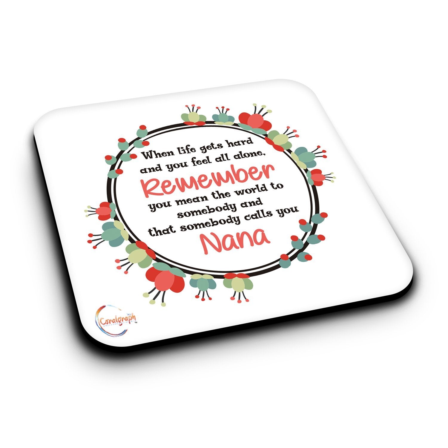 ER427 When Life Gets Hard And You Feel All Alone Remember Nana Novelty Present Gift Printed MDF Wooden Coaster