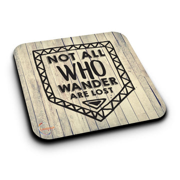 ER214 NOT ALL WHO WANDER ARE LOST Novelty Present Gift Printed MDF Wooden Coaster