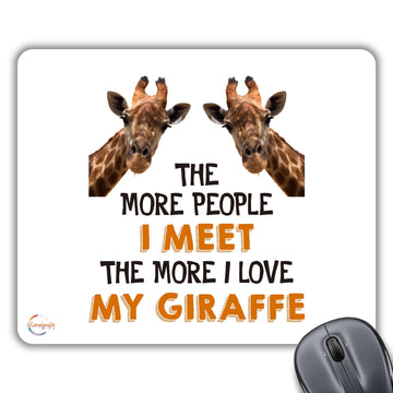 CP609 The More People I Meet The More I Love My Giraffe Novelty Gift Printed PC Laptop Computer Mouse Mat Pad