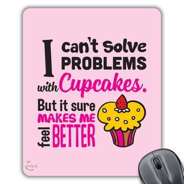 CP483 I Can't Solve Problems with Cupcakes Novelty Gift Printed PC Laptop Computer Mouse Mat Pad