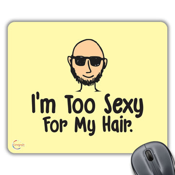 CP438 I'm Too Sexy for My Hair Novelty Gift Printed PC Laptop Computer Mouse Mat Pad
