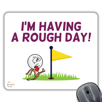 CP271 I AM Having A Rough Day! Novelty Gift Printed PC Laptop Computer Mouse Mat Pad