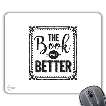 CP364 The Book was Better Novelty Gift Printed PC Laptop Computer Mouse Mat Pad