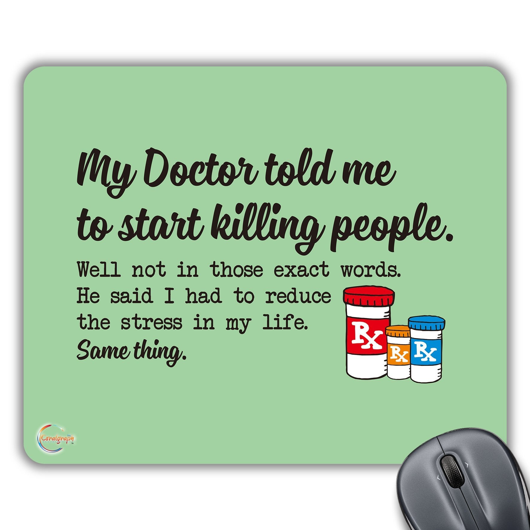 CP480 My Doctors Told Me to Start Killing People Novelty Gift Printed PC Laptop Computer Mouse Mat Pad
