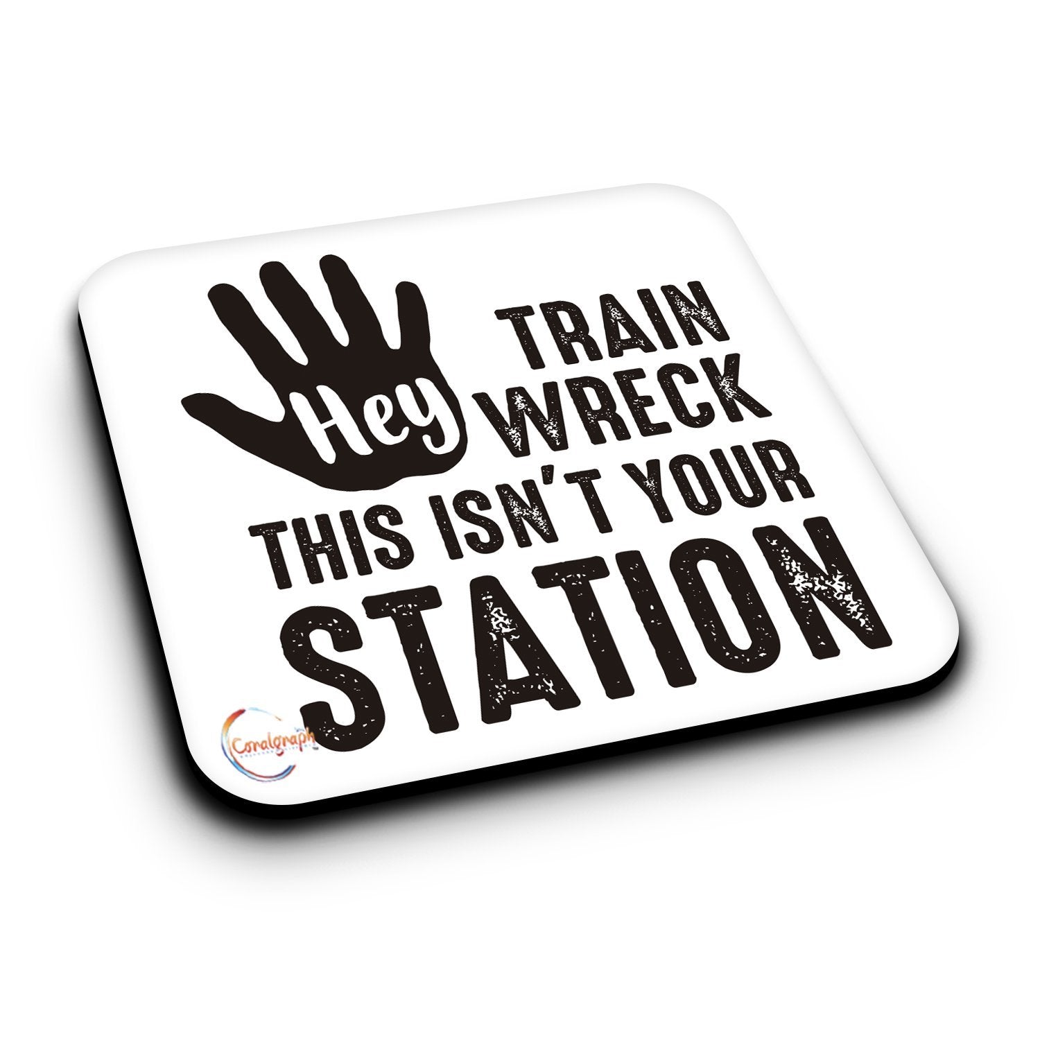 ER408 Hey Train Wreck This Isn't Your Station Novelty Present Gift Printed MDF Wooden Coaster