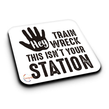 ER408 Hey Train Wreck This Isn't Your Station Novelty Present Gift Printed MDF Wooden Coaster