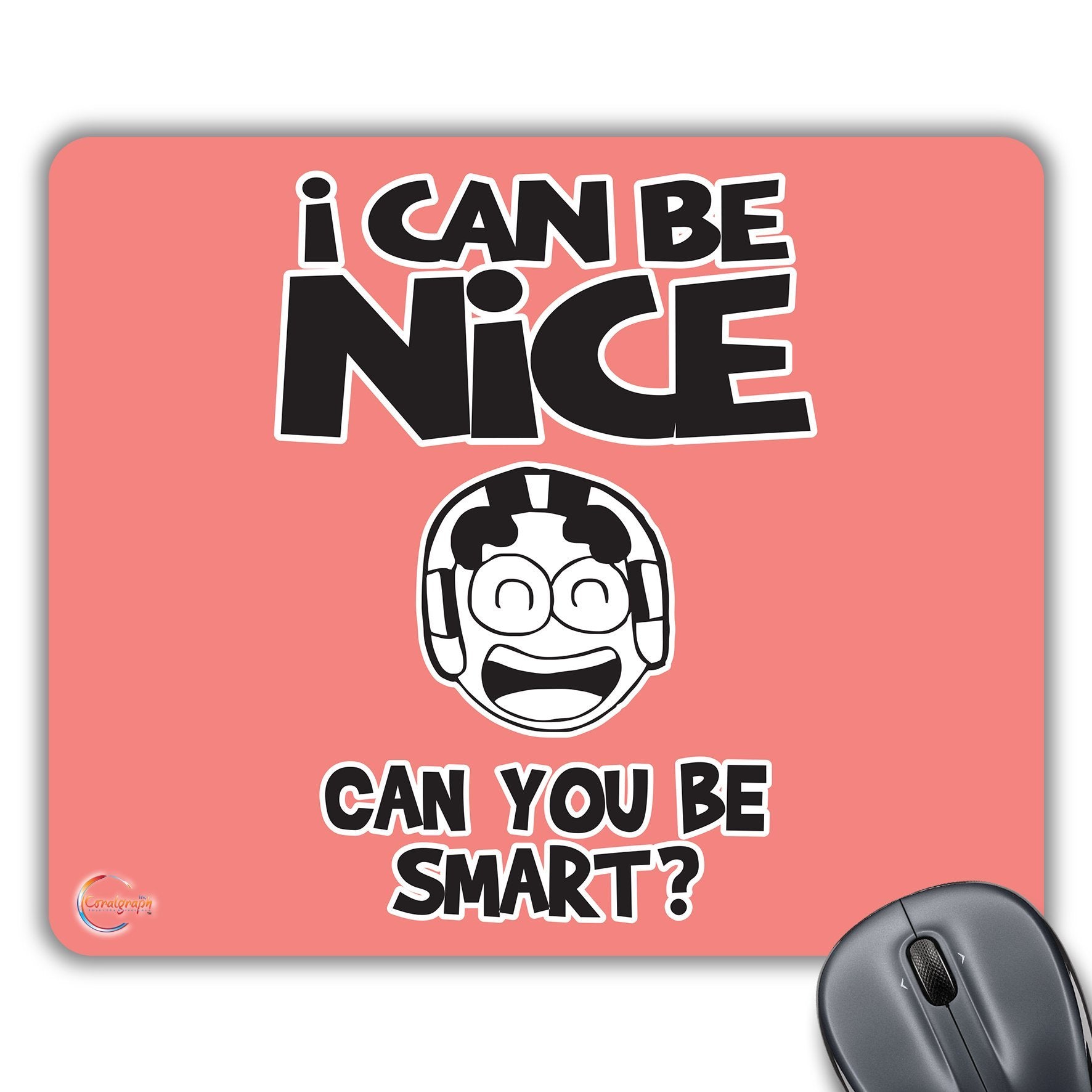CP262 I Can Be Nice Can You Be Smart? Novelty Gift Printed PC Laptop Computer Mouse Mat Pad