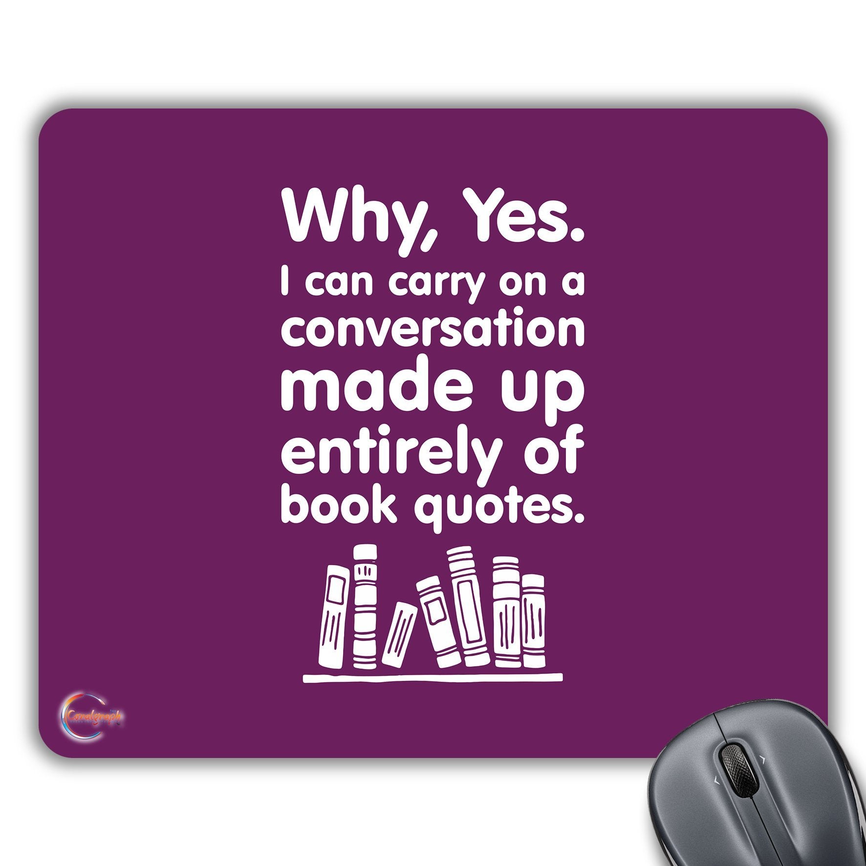 CP214 Why, Yes. I Can Carry On A Conversation Made Up Entirely of Book Quotes Novelty Gift Printed PC Laptop Computer Mouse Mat Pad