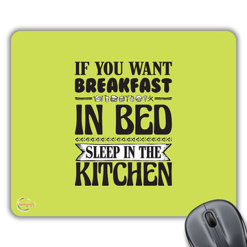 CP362 IF You Want Breakfast in The Bed Sleep in The Kitchen Novelty Gift Printed PC Laptop Computer Mouse Mat Pad