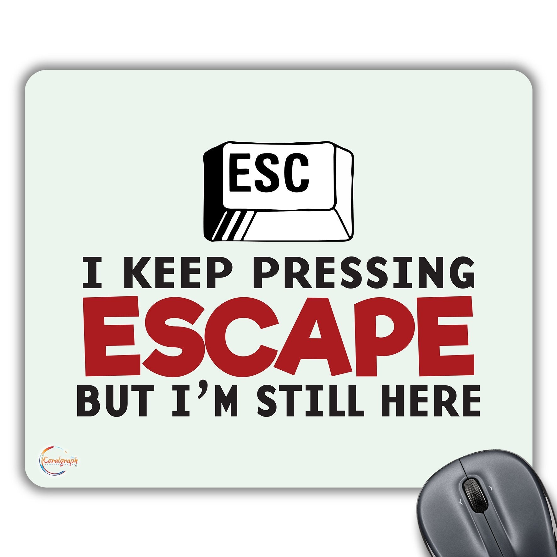 CP164 ESC I Keep Pressing Escape Novelty Gift Printed PC Laptop Computer Mouse Mat Pad