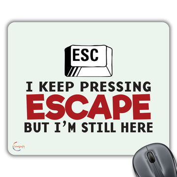 CP164 ESC I Keep Pressing Escape Novelty Gift Printed PC Laptop Computer Mouse Mat Pad