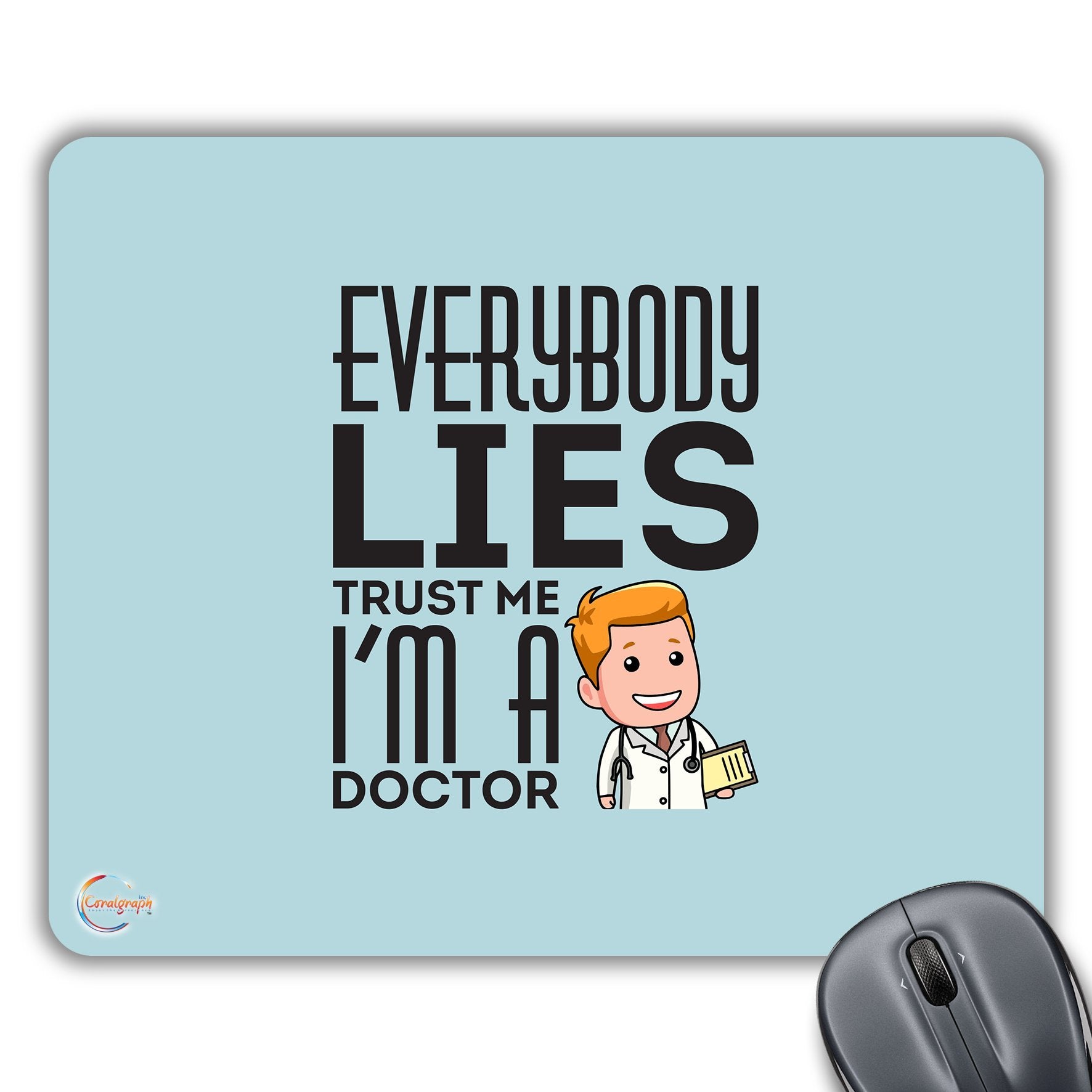 CP252 Everybody Lies Trust Me I'm A Doctor Novelty Gift Printed PC Laptop Computer Mouse Mat Pad