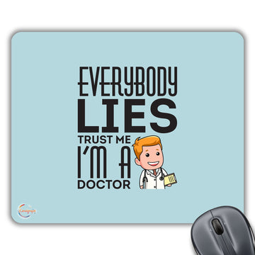CP252 Everybody Lies Trust Me I'm A Doctor Novelty Gift Printed PC Laptop Computer Mouse Mat Pad