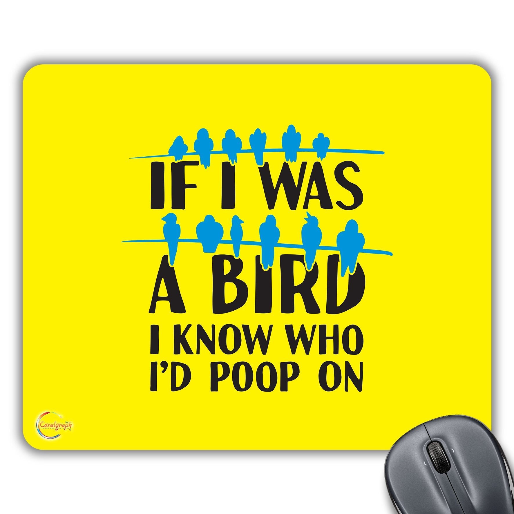 CP366 IF I was A BIRDH I Know WHO I'd Poop ON Novelty Gift Printed PC Laptop Computer Mouse Mat Pad