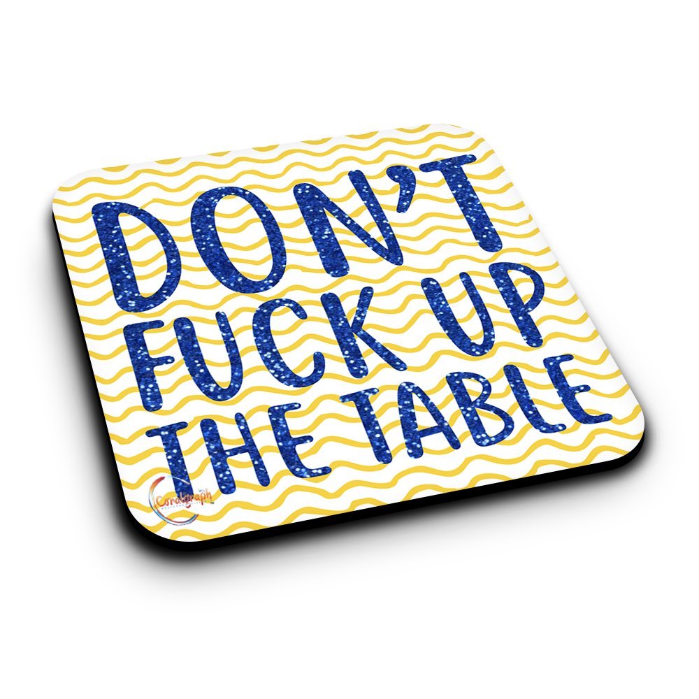 ER068 DON'T FUCK UP THE TABLE Novelty Present Gift Printed MDF Wooden Coaster
