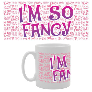 I'M So Fancy   Printed Tea Coffee Ceramic  Mg2813 - Funny Printed Coffee Mug - Great Gift Idea