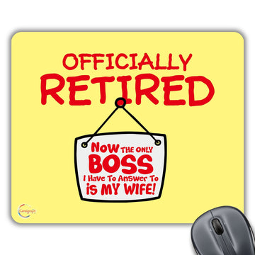 CP426 OFFICIALY Retired Now The Only Boss I Have to Answer to is My Wife! Novelty Gift Printed PC Laptop Computer Mouse Mat Pad