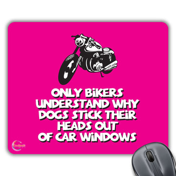 CP210 Only Bikers Understad Why Dogs Stick Their Heads Out of Car Windows Novelty Gift Printed PC Laptop Computer Mouse Mat Pad