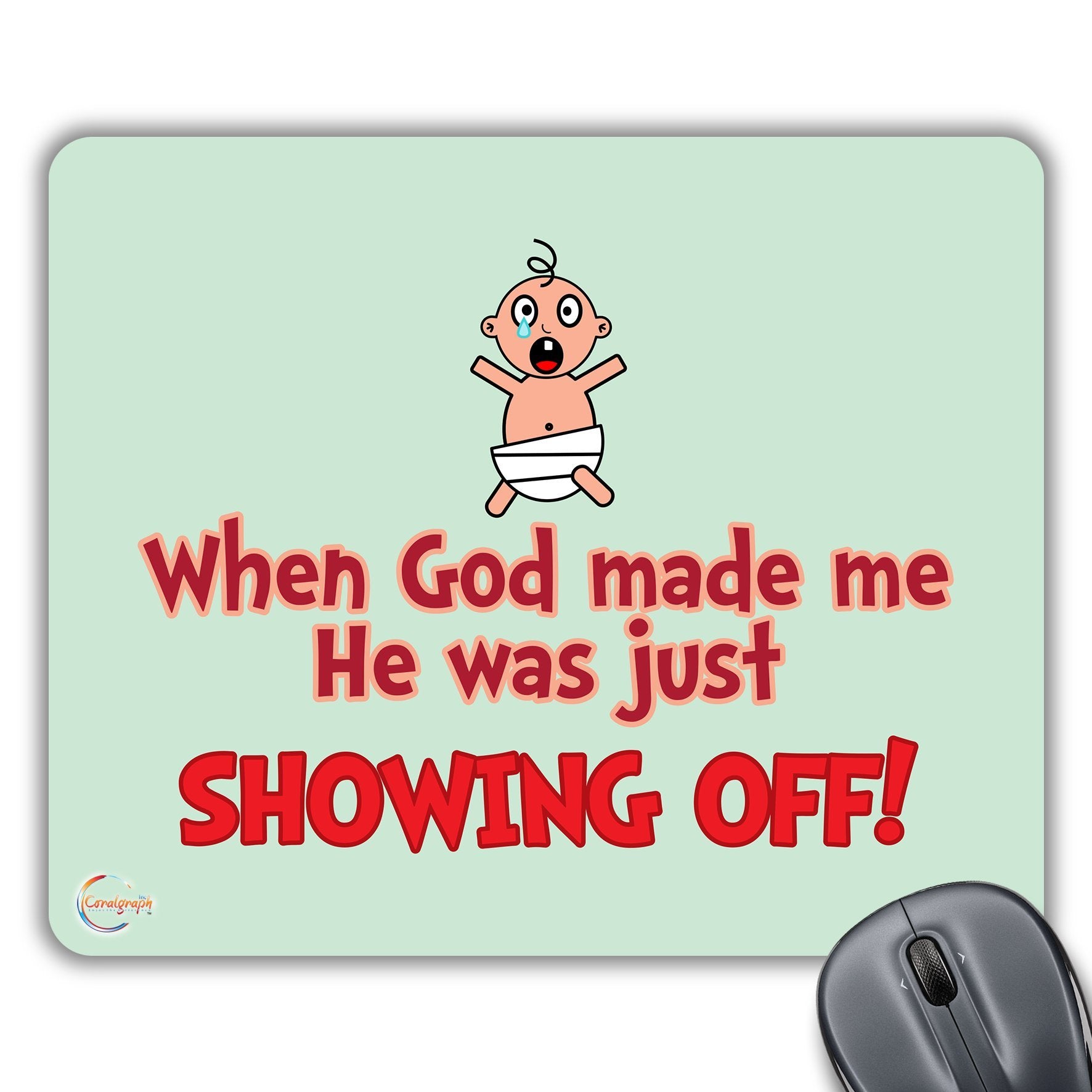 CP274 When God Made Me He was Just Showing Off! Novelty Gift Printed PC Laptop Computer Mouse Mat Pad