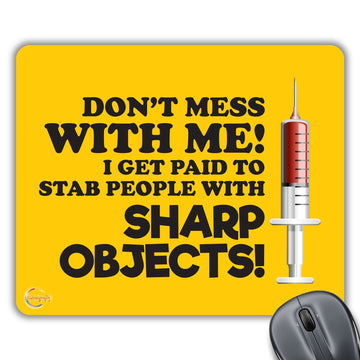 CP079 Dont Mess with Me! I Get Paid to Stab People with Sharp Objects! Novelty Gift Printed PC Laptop Computer Mouse Mat Pad
