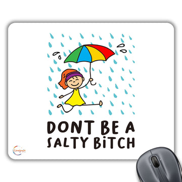 CP521 Dont BE A Salty Bitch Novelty Gift Printed PC Laptop Computer Mouse Mat Pad