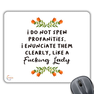 CP552 I DO NOT Spew Profanities I Enunciate Them Clearly, Like A F*CKING Lady Novelty Gift Printed PC Laptop Computer Mouse Mat Pad
