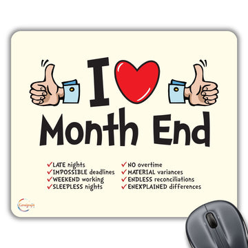 CP046 I Love Month End Novelty Gift Printed PC Laptop Computer Mouse Mat Pad