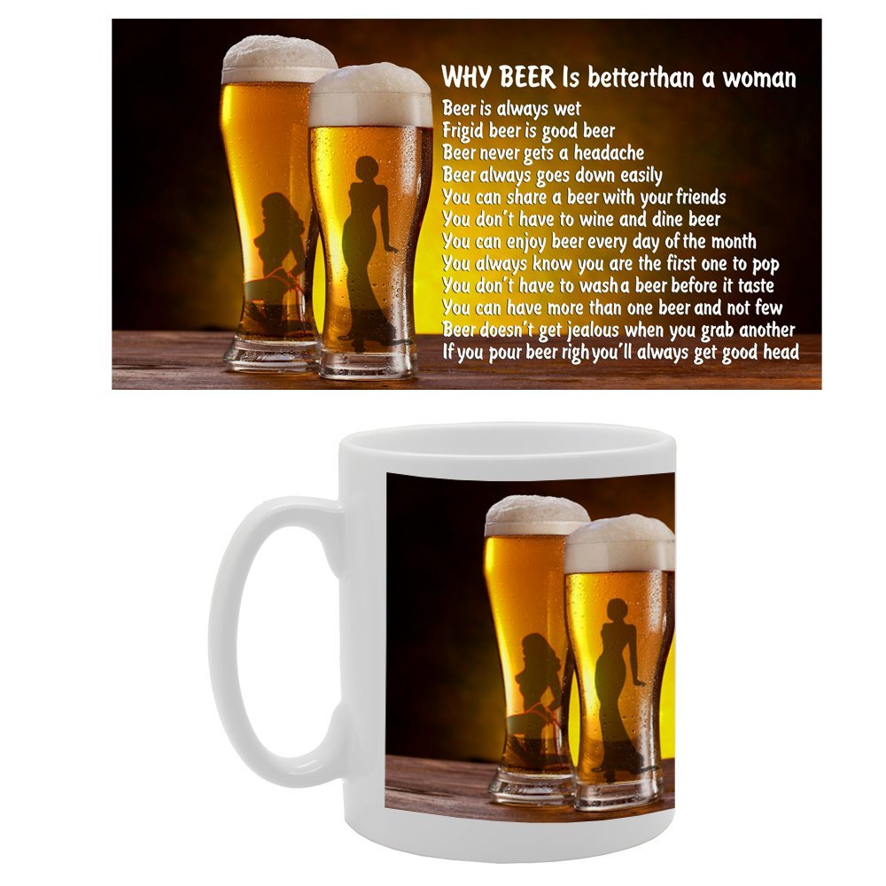 Why Beer Is Better Than A Women   Printed Tea Coffee Ceramic  Mg2605 - Funny Printed Coffee Mug - Great Gift Idea