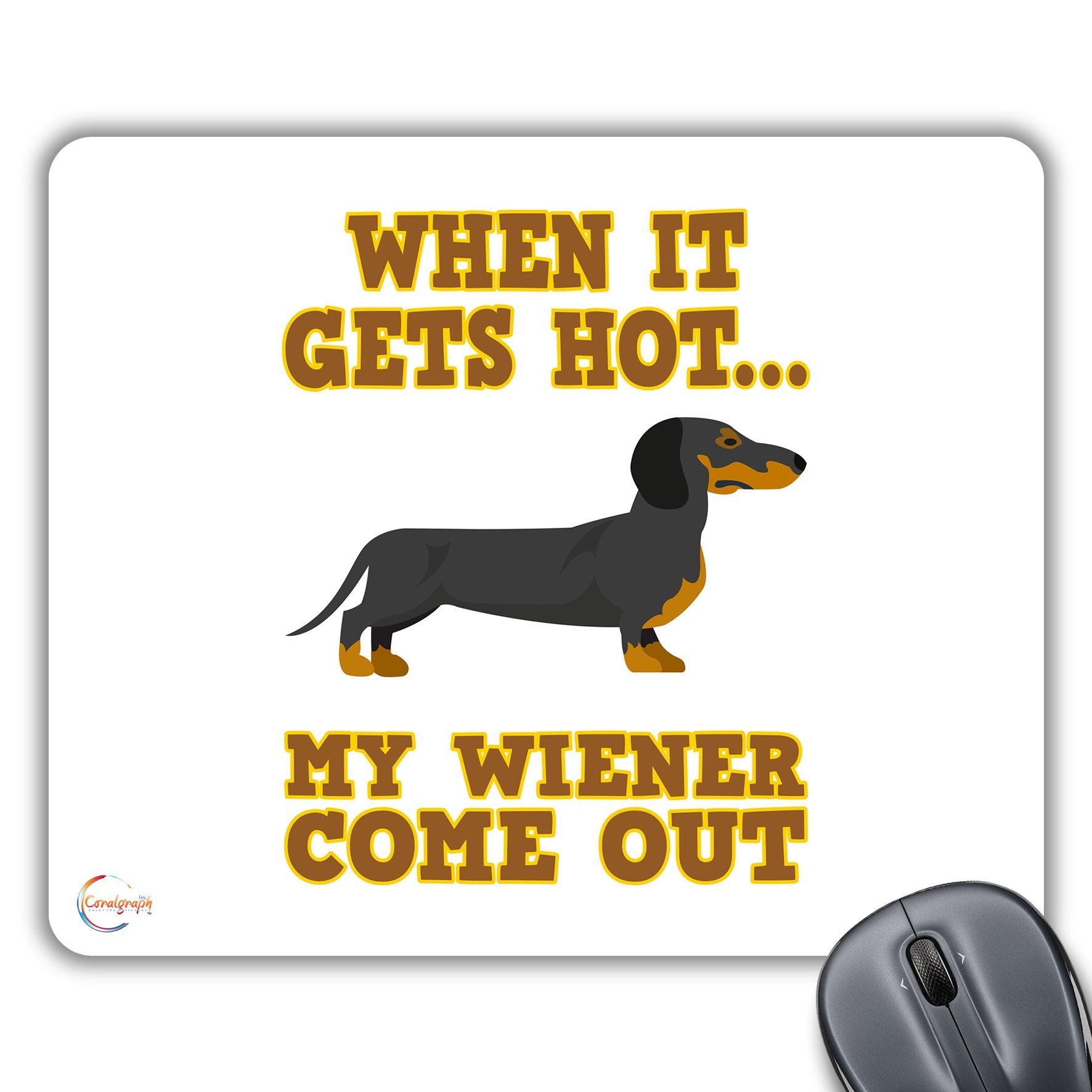 CP544 When It Gets Hot My Wiener Come Out Novelty Gift Printed PC Laptop Computer Mouse Mat Pad