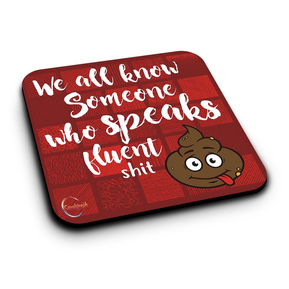 ER049 We All Know Someone Who Speaks Fluent SH*T Novelty Present Gift Printed MDF Wooden Coaster