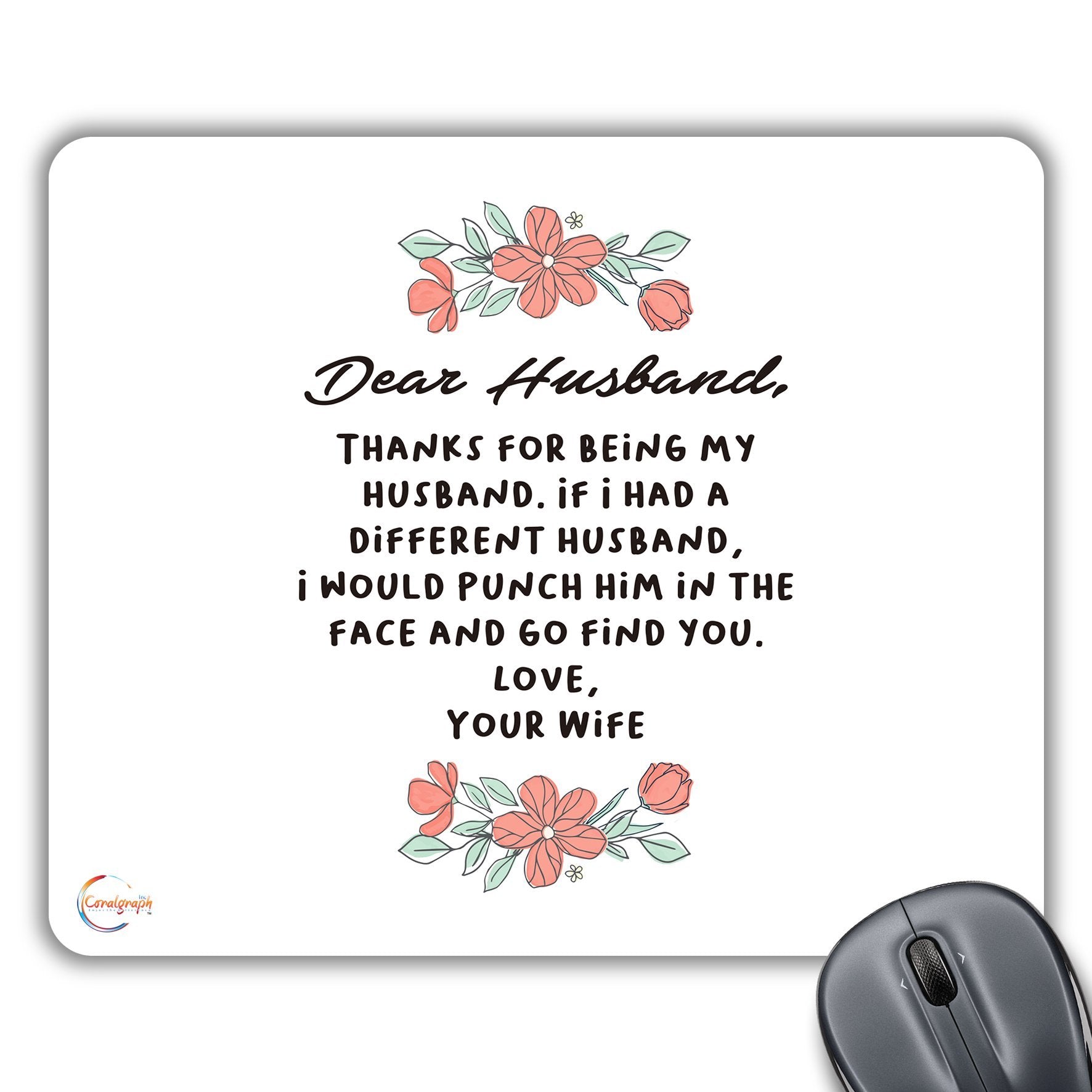 CP581 Dear Husband, Thanks for Being My Husband. If I Had A Different Husband, I Would Punch Him in The Face and Go find You Novelty Gift Printed PC Laptop Computer Mouse Mat Pad