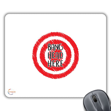 CP219 Bang Head Here Novelty Gift Printed PC Laptop Computer Mouse Mat Pad