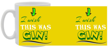 I Wish This Was Gin   Printed Tea Coffee Ceramic  Mg1085 - Funny Printed Coffee Mug - Great Gift Idea