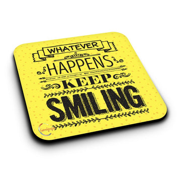 ER142 WHATEVER HAPPENS KEEP SMILING Novelty Present Gift Printed MDF Wooden Coaster