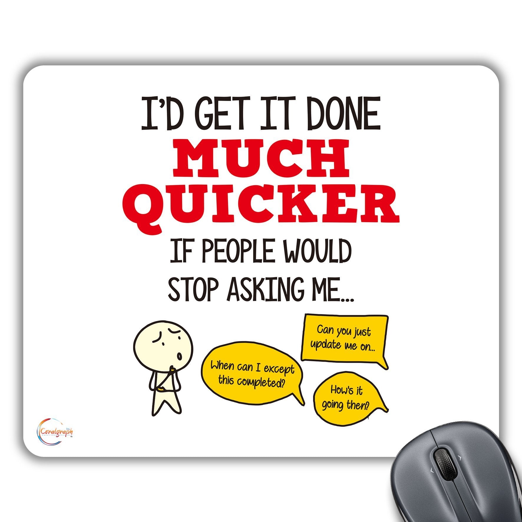 CP548 I'd Get It Done Much Quicker If People Would Stop Asking Me Novelty Gift Printed PC Laptop Computer Mouse Mat Pad
