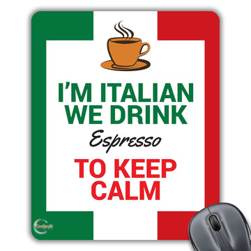 CP231 I'm Italian WE Drink Espresso to Keep Calm Novelty Gift Printed PC Laptop Computer Mouse Mat Pad