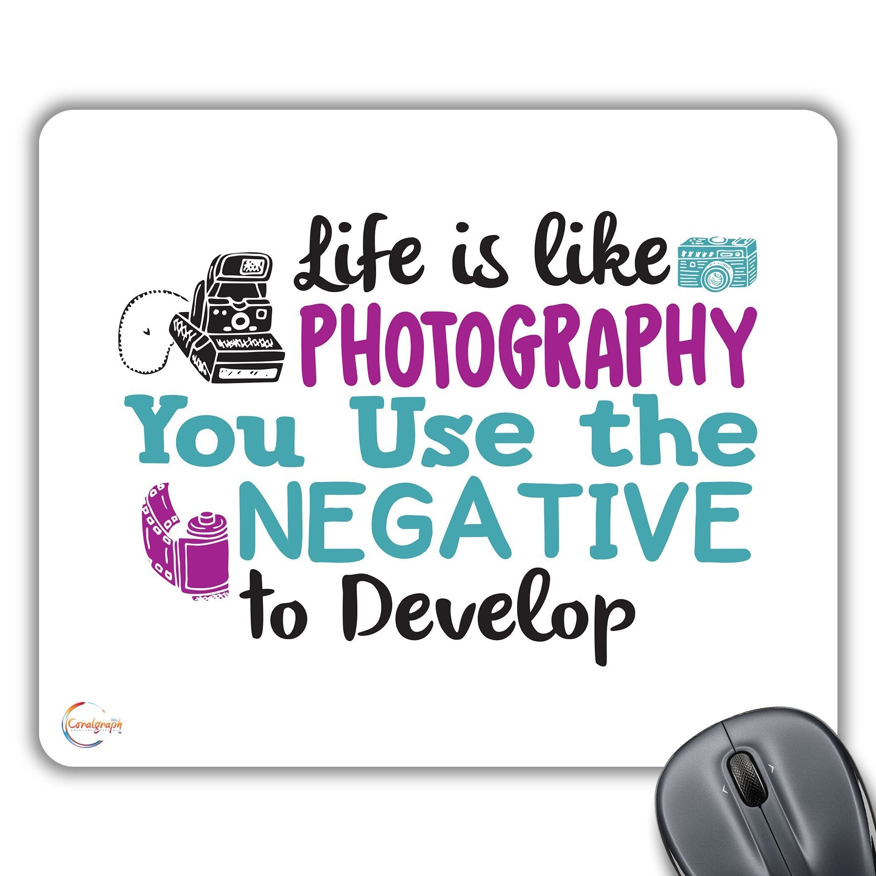 CP431 Life is Like Photography You Use The Negative to Develop Novelty Gift Printed PC Laptop Computer Mouse Mat Pad