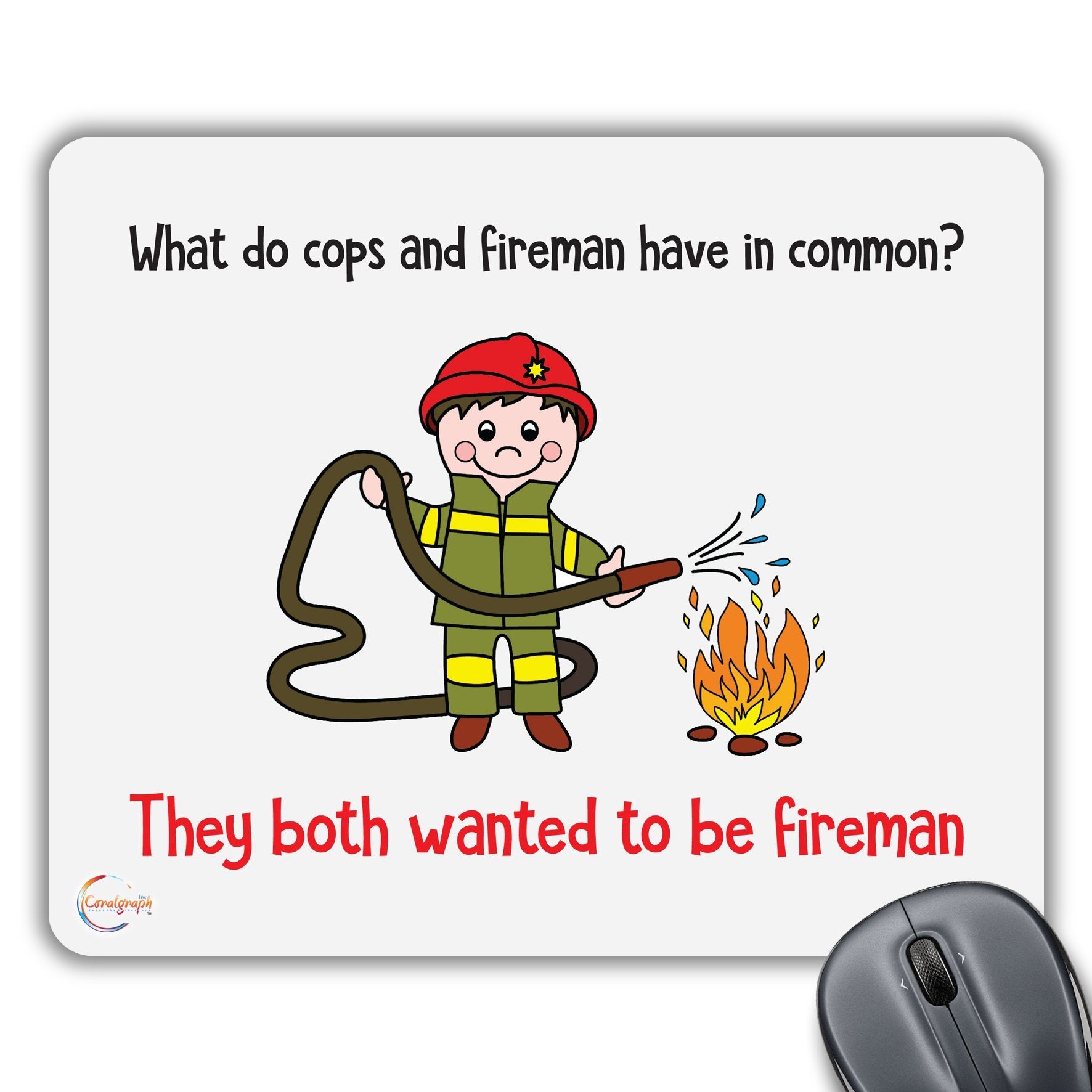 CP073 What Do Cops and Fireman Have in Common? Novelty Gift Printed PC Laptop Computer Mouse Mat Pad