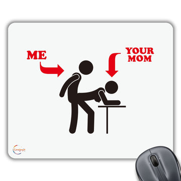 CP382 Me & Your Mom Novelty Gift Printed PC Laptop Computer Mouse Mat Pad