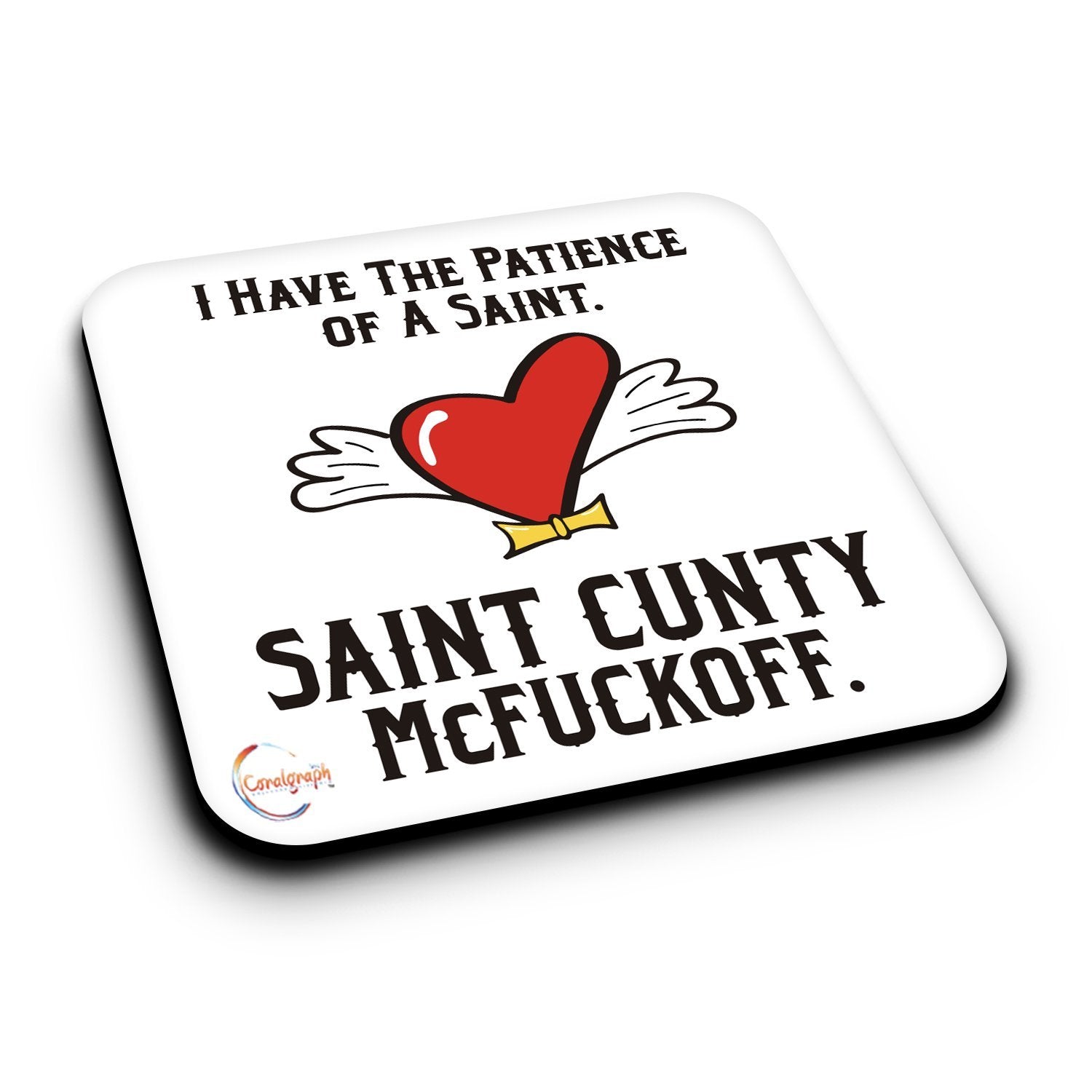 ER422 I HAVE THE PATIENCE OF A SAINT Novelty Present Gift Printed MDF Wooden Coaster