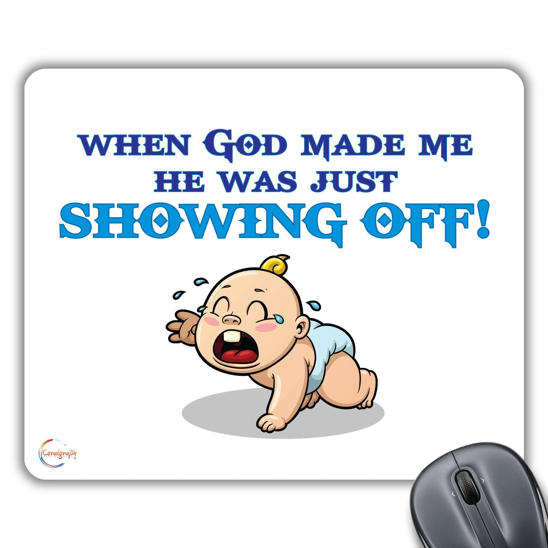 CP016 When God Made Me He was Showing Off! Novelty Gift Printed PC Laptop Computer Mouse Mat Pad